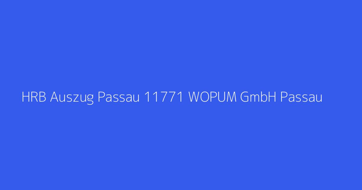 HRB Auszug Passau 11771 WOPUM GmbH Passau
